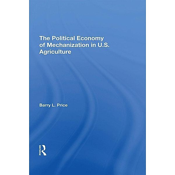 The Political Economy Of Mechanization In U.s. Agriculture, Barry Price