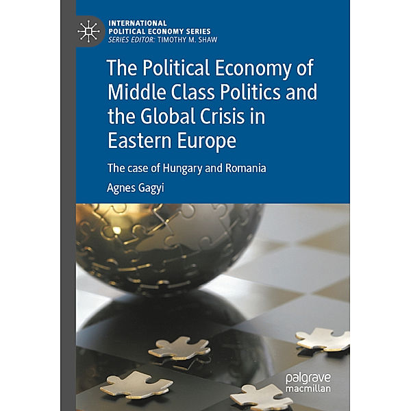 The Political Economy of Middle Class Politics and the Global Crisis in Eastern Europe, Agnes Gagyi