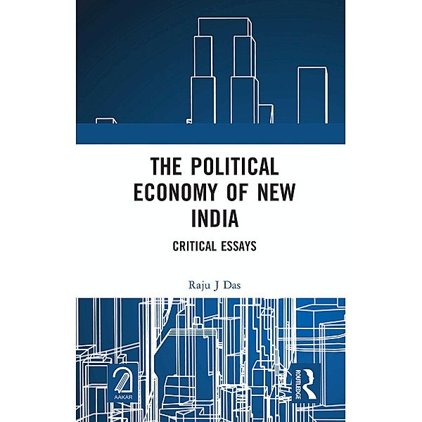 The Political Economy of New India, Raju J Das