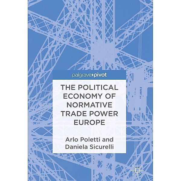 The Political Economy of Normative Trade Power Europe / Progress in Mathematics, Arlo Poletti, Daniela Sicurelli