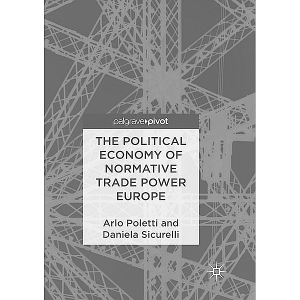 The Political Economy of Normative Trade Power Europe, Arlo Poletti, Daniela Sicurelli