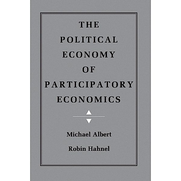 The Political Economy of Participatory Economics, Michael Albert, Robin Hahnel