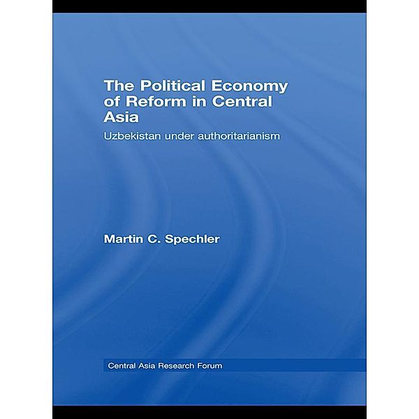 The Political Economy of Reform in Central Asia, Martin C. Spechler