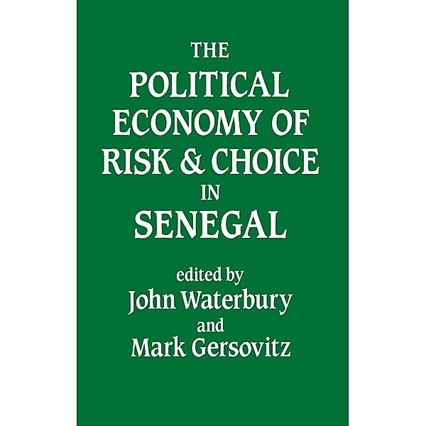 The Political Economy of Risk and Choice in Senegal, John Waterbury