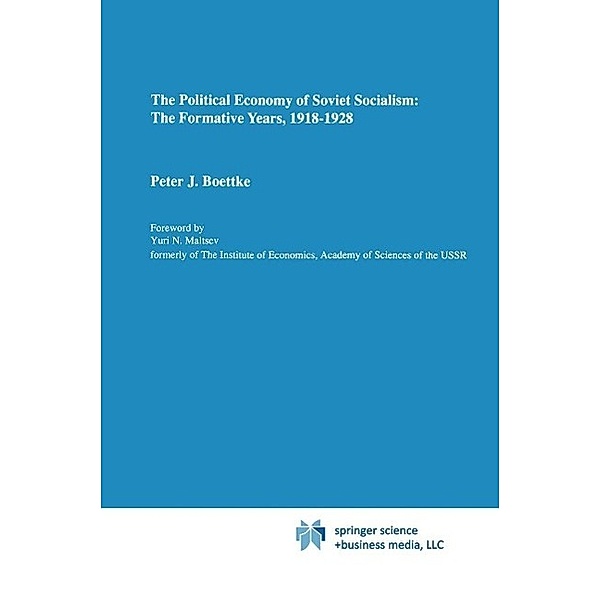 The Political Economy of Soviet Socialism: the Formative Years, 1918-1928, Peter J. Boettke