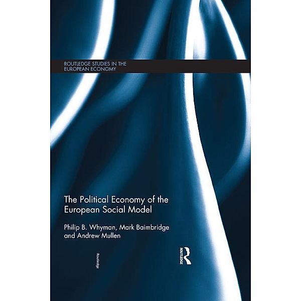 The Political Economy of the European Social Model, Philip B. Whyman, Mark J. Baimbridge, Andrew Mullen