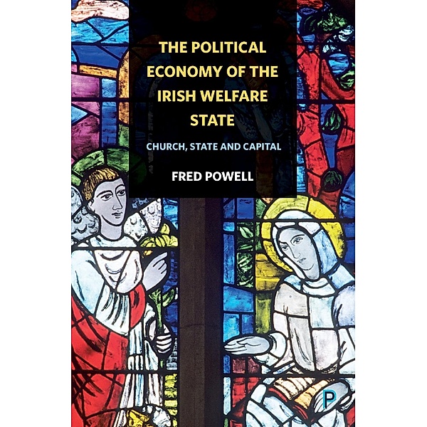The Political Economy of the Irish Welfare State, Fred Powell