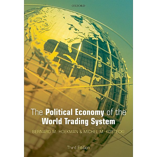 The Political Economy of the World Trading System, Bernard M. Hoekman, Michel M. Kostecki