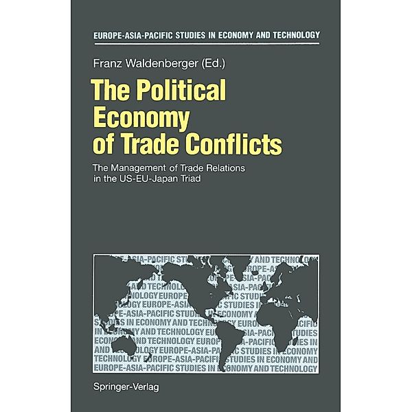 The Political Economy of Trade Conflicts / Europe-Asia-Pacific Studies in Economy and Technology