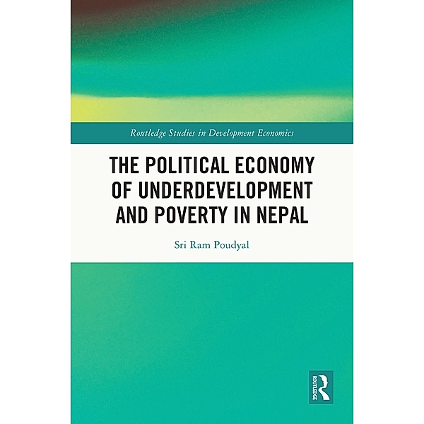 The Political Economy of Underdevelopment and Poverty in Nepal, Sri Ram Poudyal