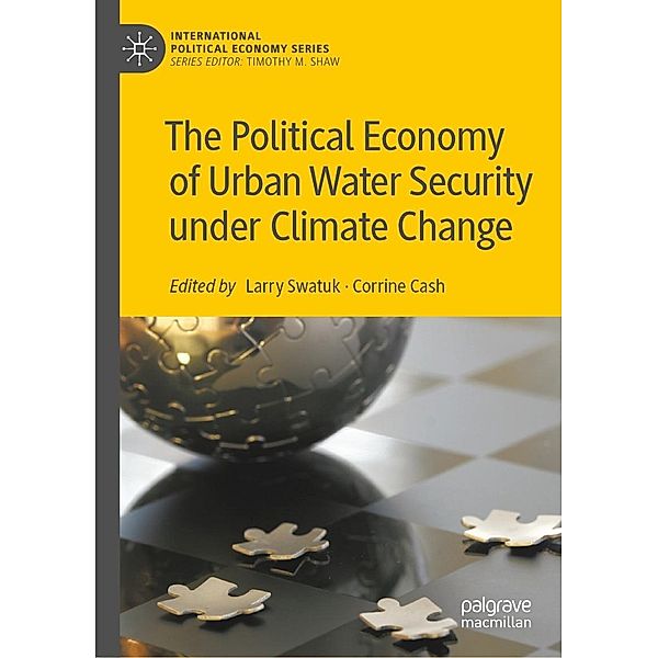 The Political Economy of Urban Water Security under Climate Change / International Political Economy Series