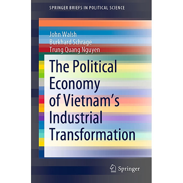 The Political Economy of Vietnam's Industrial Transformation, John Walsh, Burkhard Schrage, Trung Quang Nguyen