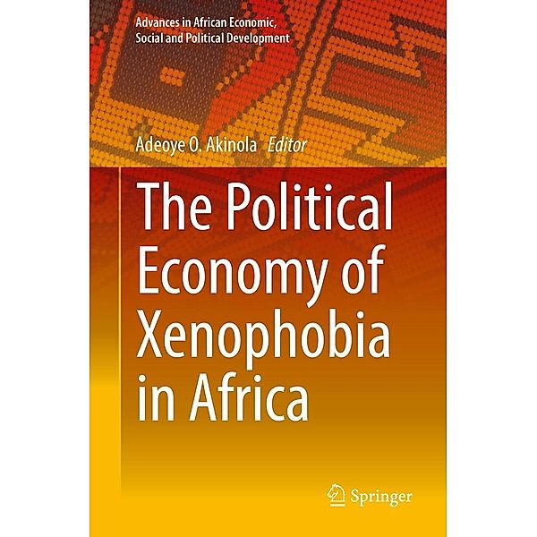 The Political Economy of Xenophobia in Africa / Advances in African Economic, Social and Political Development