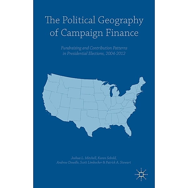 The Political Geography of Campaign Finance, Andrew Dowdle, Scott Limbocker, Patrick A. Stewart, Karen Sebold, Joshua L. Mitchell
