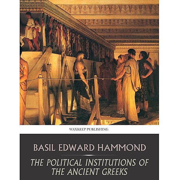 The Political Institutions of the Ancient Greeks, Basil Hammond