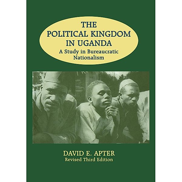 The Political Kingdom in Uganda, David E. Apter