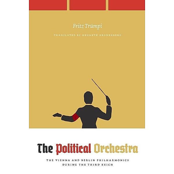 The Political Orchestra - The Vienna and Berlin Philharmonics during the Third Reich, Fritz Trümpi, Kenneth Kronenberg