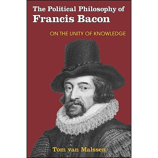 The Political Philosophy of Francis Bacon, Tom van Malssen