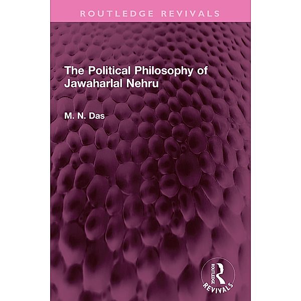 The Political Philosophy of Jawaharlal Nehru, M. N. Das