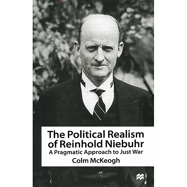 The Political Realism of Reinhold Niebuhr, Colm Mckeogh