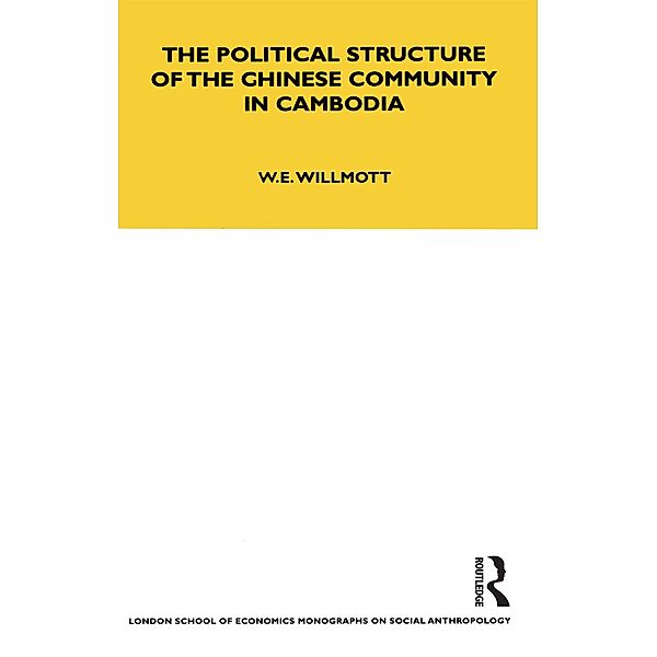 The Political Structure of the Chinese Community in Cambodia, W. E. Willmott