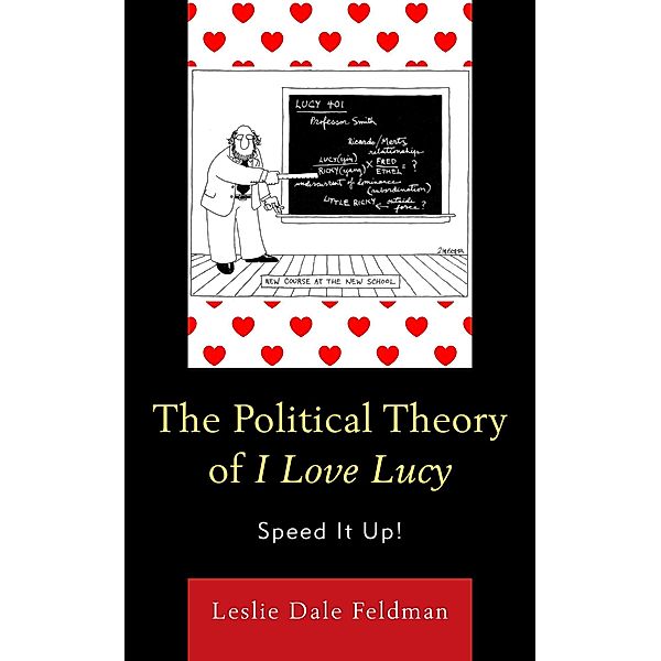 The Political Theory of I Love Lucy, Leslie Dale Feldman