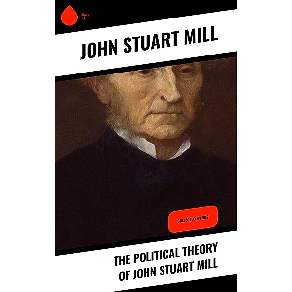 The Political Theory of John Stuart Mill, John Stuart Mill