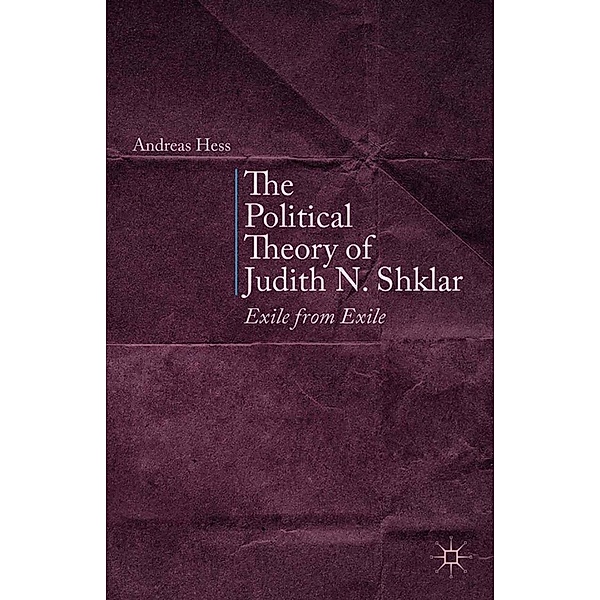 The Political Theory of Judith N. Shklar, A. Hess