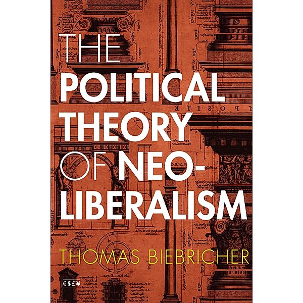The Political Theory of Neoliberalism, Thomas Biebricher