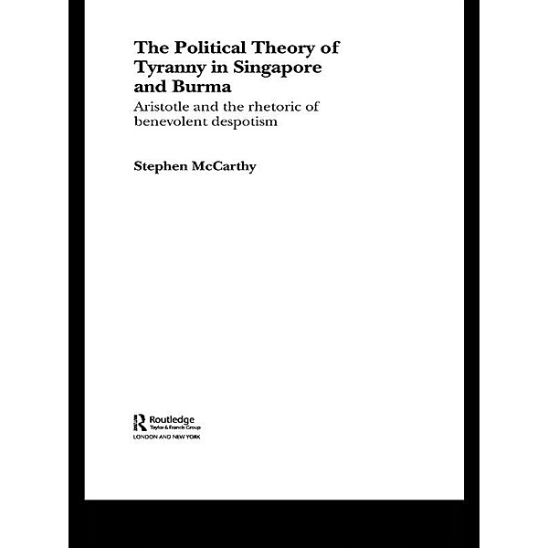 The Political Theory of Tyranny in Singapore and Burma, Stephen Mccarthy
