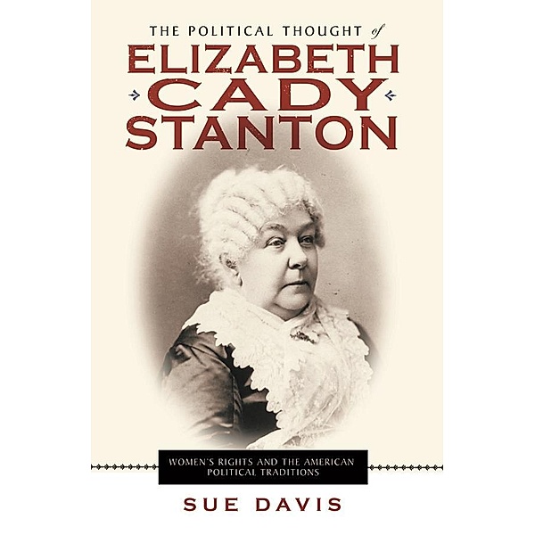 The Political Thought of Elizabeth Cady Stanton, Sue Davis