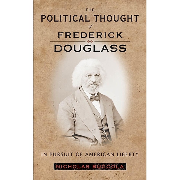 The Political Thought of Frederick Douglass, Nicholas Buccola