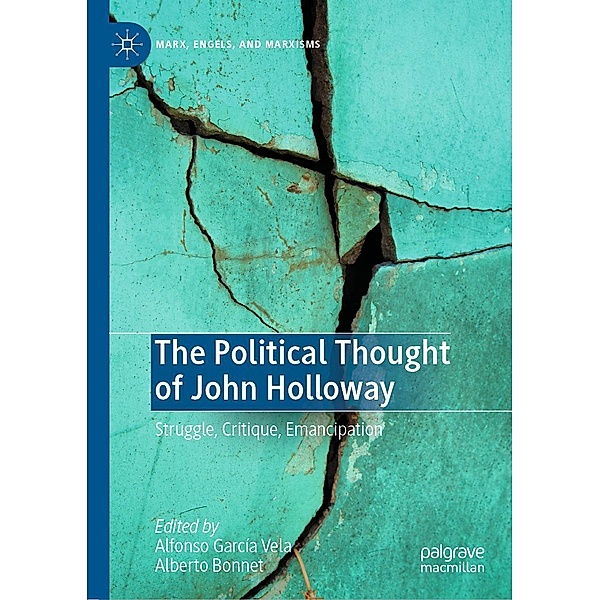 The Political Thought of John Holloway / Marx, Engels, and Marxisms