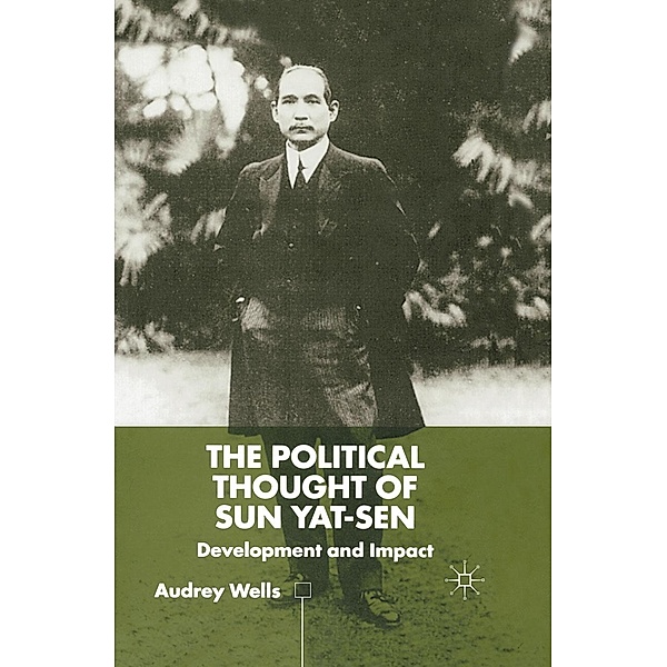 The Political Thought of Sun Yat-sen, A. Wells