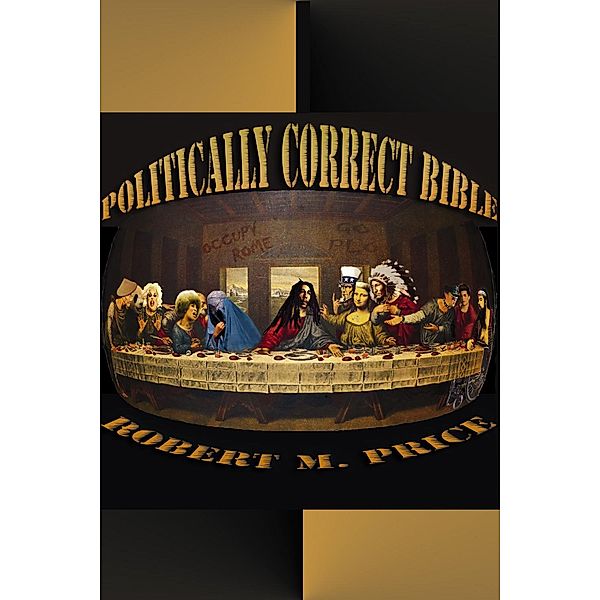 The Politically Correct Bible / eBookIt.com, Robert M. Price