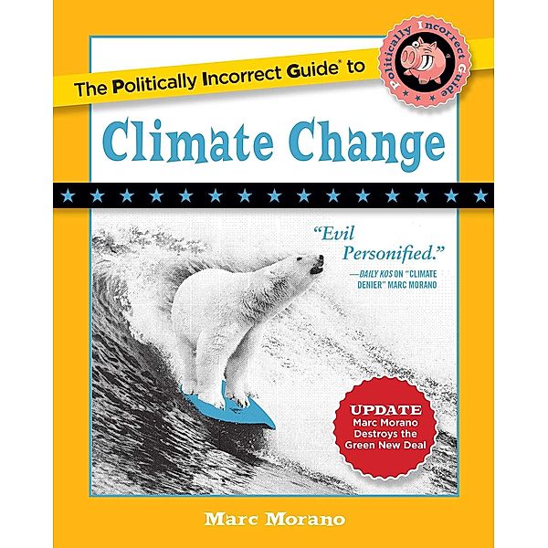 The Politically Incorrect Guide to Climate Change, Marc Morano