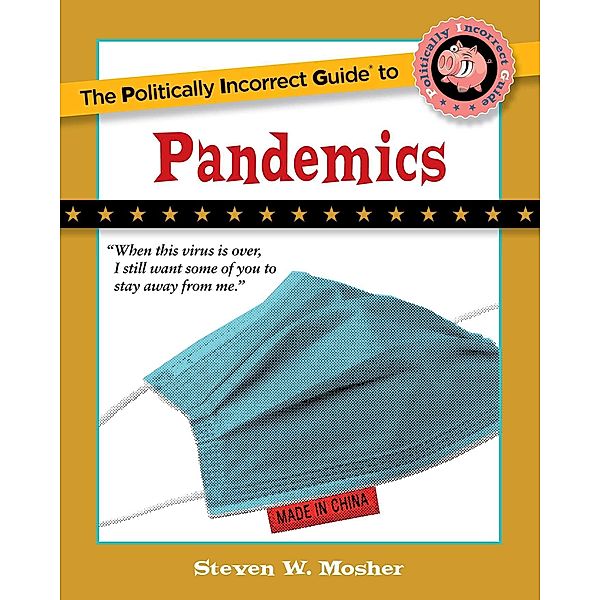 The Politically Incorrect Guide to Pandemics, Steven W. Mosher