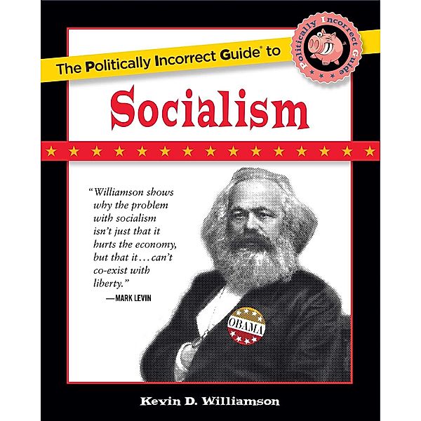 The Politically Incorrect Guide to Socialism, Kevin D Williamson