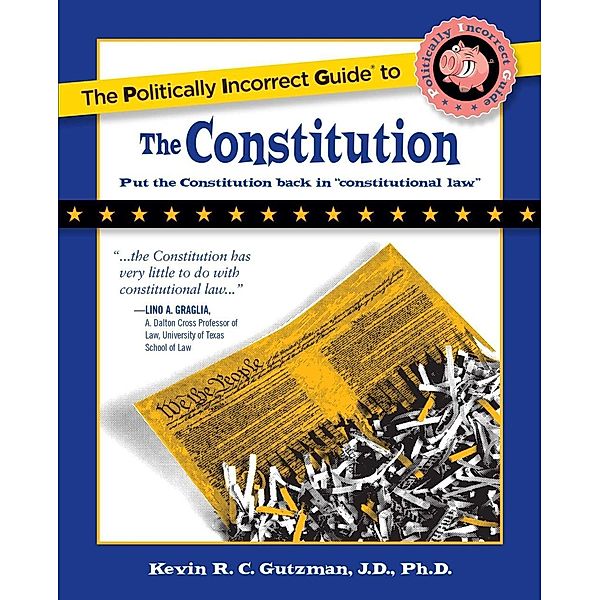 The Politically Incorrect Guide to the Constitution, Kevin Gutzman