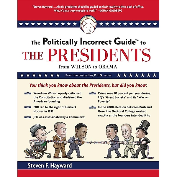 The Politically Incorrect Guide to the Presidents, Steven F. Hayward