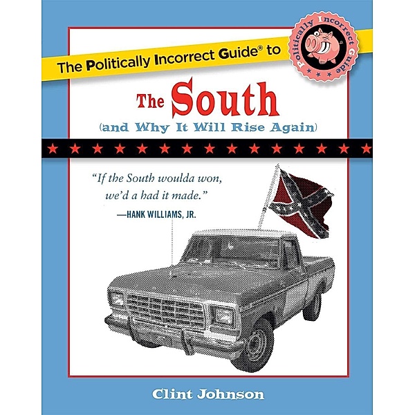 The Politically Incorrect Guide to The South, Clint Johnson
