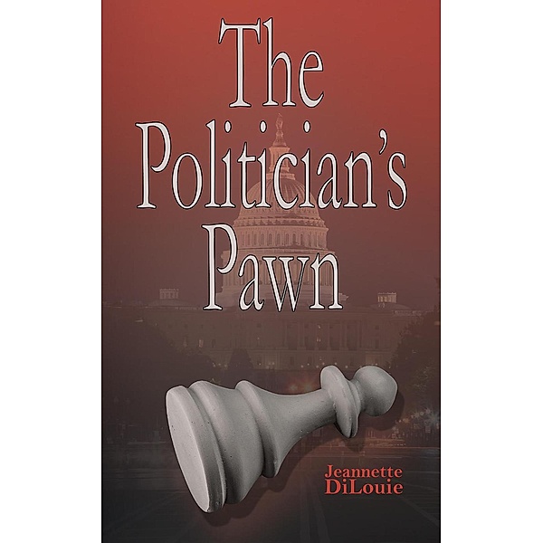 The Politician's Pawn, Jeannette DiLouie