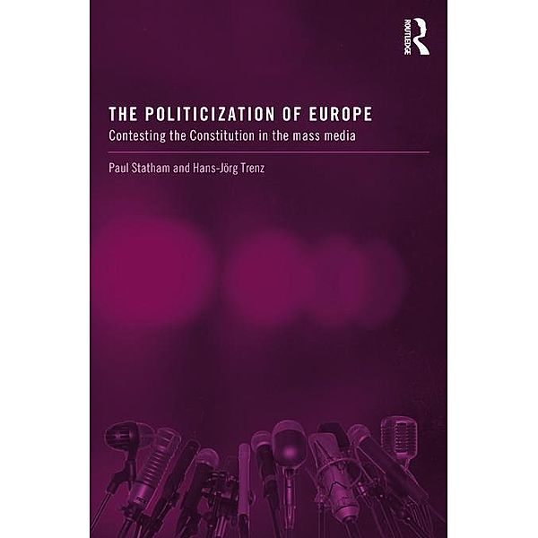 The Politicization of Europe, Paul Statham, Hans-Jörg Trenz