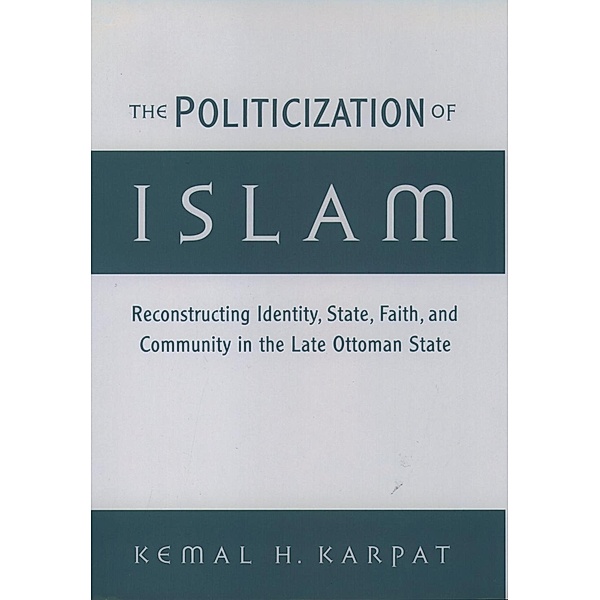 The Politicization of Islam, Kemal H. Karpat