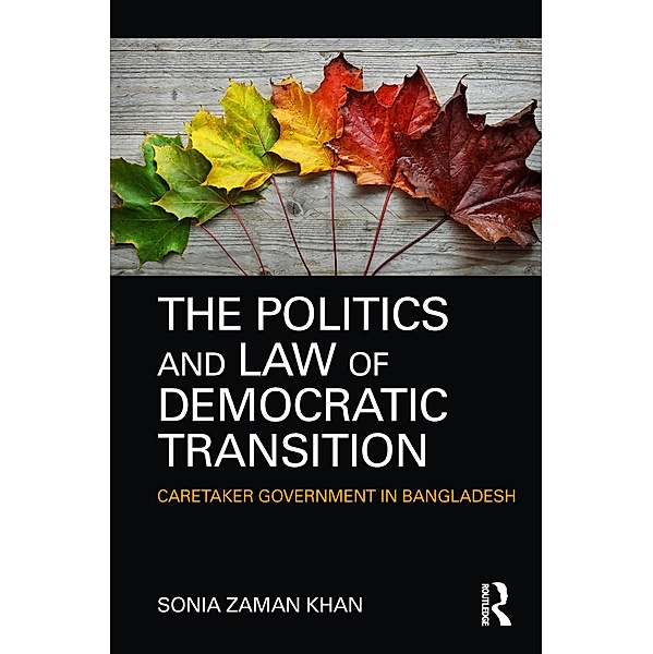 The Politics and Law of Democratic Transition, Sonia Zaman Khan