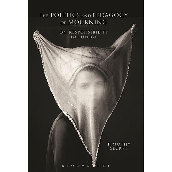 The Politics and Pedagogy of Mourning, Timothy Secret