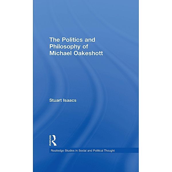 The Politics and Philosophy of Michael Oakeshott, Stuart Isaacs