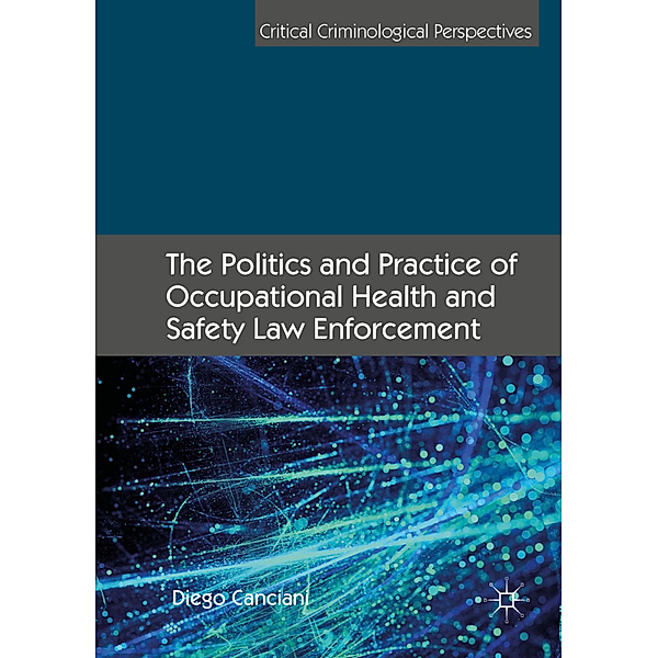 The Politics and Practice of Occupational Health and Safety Law Enforcement, Diego Canciani