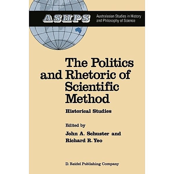 The Politics and Rhetoric of Scientific Method / Studies in History and Philosophy of Science Bd.4