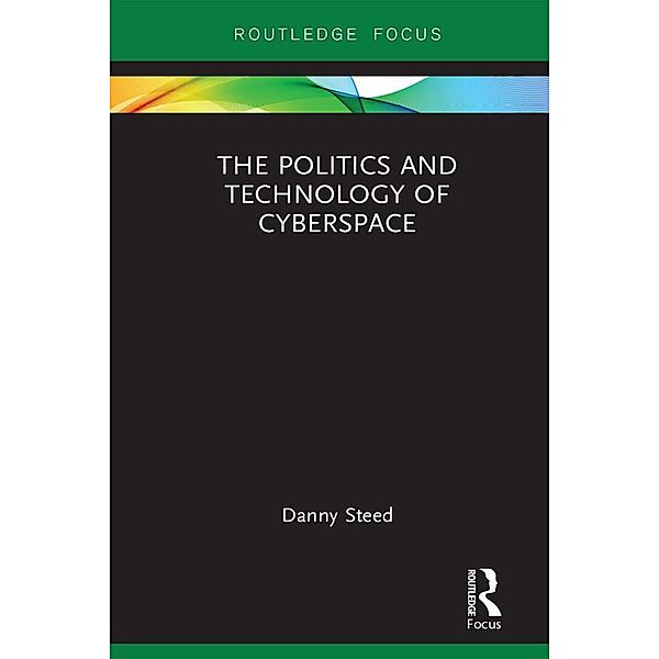 The Politics and Technology of Cyberspace, Danny Steed